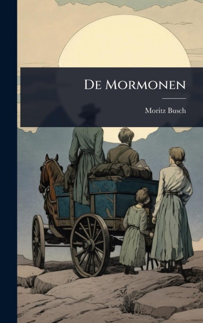 De Mormonen - Moritz Busch