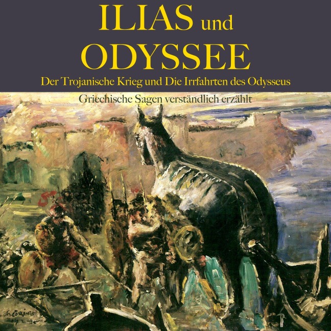 Ilias und Odyssee: Der Trojanische Krieg und die Irrfahrten des Odysseus - Gustav Schwab
