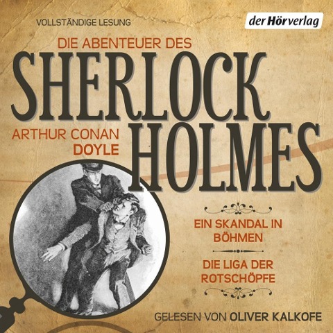 Die Abenteuer des Sherlock Holmes: Ein Skandal in Böhmen & Die Liga der Rotschöpfe - Arthur Conan Doyle