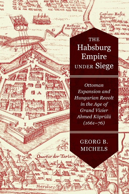 Habsburg Empire under Siege - Georg B. Michels