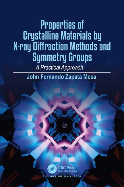 Properties of Crystalline Materials by X-ray Diffraction Methods and Symmetry Groups - John Fernando Zapata Mesa