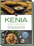 Cover-Bild zum Titel 'Kenia Kochbuch: Die leckersten Rezepte der kenianischen Küche für jeden Geschmack und Anlass - inkl. Brotrezepten, Fingerfood, Aufstrichen & Getränken' von 'Joko Ouma'