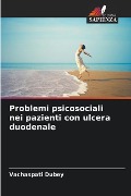 Problemi psicosociali nei pazienti con ulcera duodenale - Vachaspati Dubey