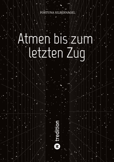 Atmen bis zum letzten Zug - Fortuna Silbernagel