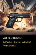 Cover-Bild zum Titel 'Mörder - immer wieder!' von 'Alfred Bekker'