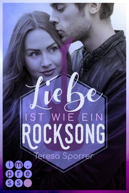 Liebe ist wie ein Rocksong (Die Rockstars-Serie) - Teresa Sporrer