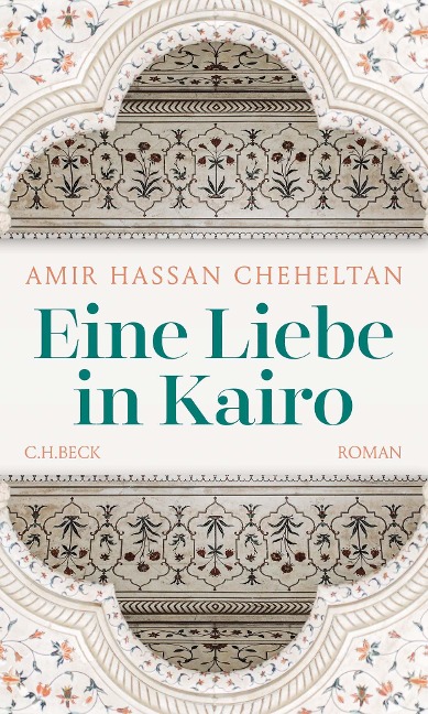 Eine Liebe in Kairo - Amir Hassan Cheheltan