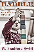 Cover-Bild zum Titel 'Babble: The Short Story (Cosmic Conspiracy, #0)' von 'W. Bradford Swift'