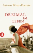 Cover-Bild zum Titel 'Dreimal im Leben' von 'Arturo Pérez-Reverte'
