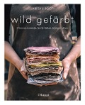 Cover-Bild zum Titel 'wild gefärbt' von 'Abigail Booth'