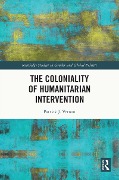 Cover-Bild zum Titel 'The Coloniality of Humanitarian Intervention' von 'Patrick J. Vernon'
