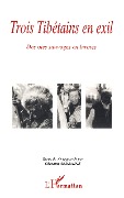 Cover-Bild zum Titel 'Trois Tibétains en Exil' von 'Recits de vie rapportes par Christine Sedraine'