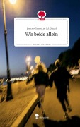 Cover-Bild zum Titel 'Wir beide allein. Life is a Story - story.one' von 'Jonna Charlotte Schöltzel'