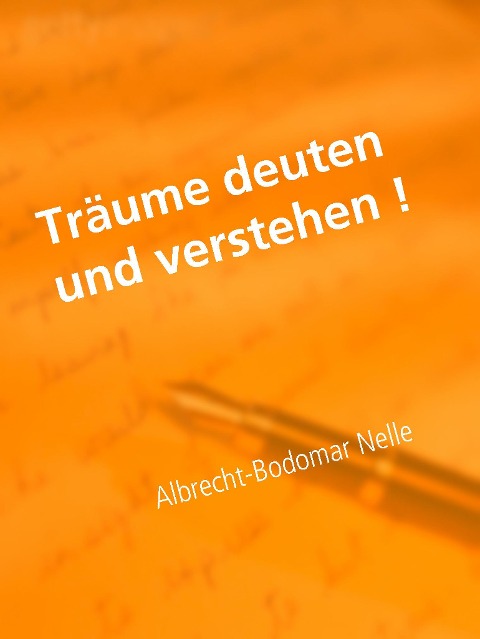 Träume deuten und verstehen! - Albrecht-Bodomar Nelle