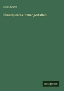 Cover-Bild zum Titel 'Shakespeares Frauengestalten' von 'Louis Lewes'