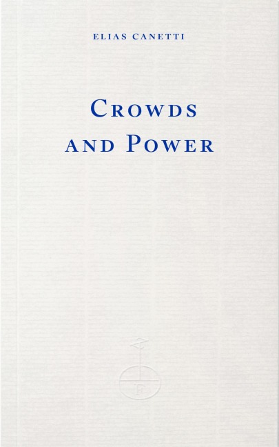 Crowds and Power - Elias Canetti