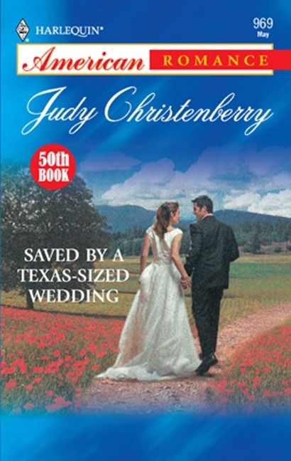 Saved By A Texas-Sized Wedding (Mills & Boon American Romance) - Judy Christenberry
