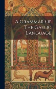 A Grammar Of The Gaelic Language - Anonymous