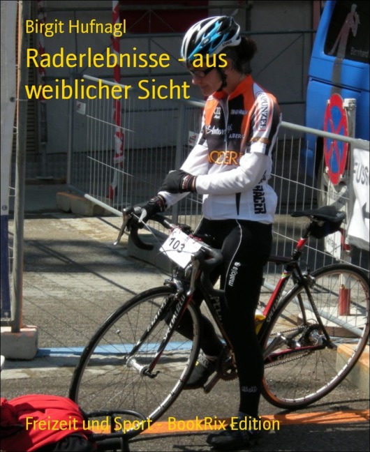 Raderlebnisse - aus weiblicher Sicht - Birgit Hufnagl