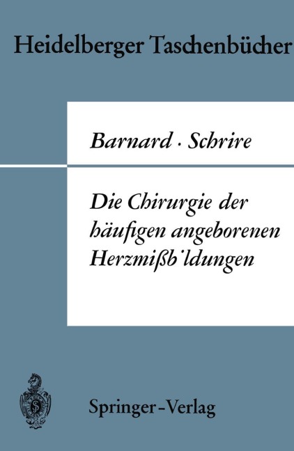 Die Chirurgie der häufigen angeborenen Herzmißbildungen - Christiaan N. Barnard, Velva Schrire