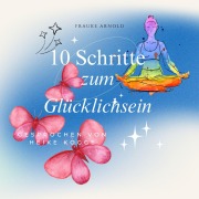 Cover-Bild zum Titel '10 Schritte zum Glücklichsein' von 'Frauke Arnold'