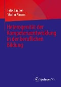 Heterogenität der Kompetenzentwicklung in der beruflichen Bildung - Martin Ahrens, Felix Rauner