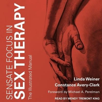 Sensate Focus in Sex Therapy - Constance Avery-Clark, Linda Weiner