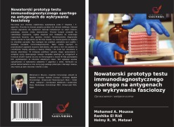 Cover-Bild zum Titel 'Nowatorski prototyp testu immunodiagnostycznego opartego na antygenach do wykrywania fasciolozy' von 'Mohamed A. Moussa, Rashika El Ridi, Helmy R. M. Metawi'