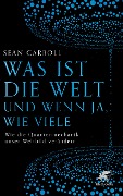 Cover-Bild zum Titel 'Was ist die Welt und wenn ja, wie viele' von 'Sean Carroll'