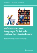 Cover-Bild zum Titel 'Einfach aussortieren? Anregungen für kritische Lektüren des Literaturkanons' von ''