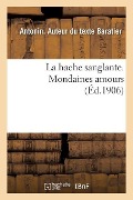 Cover-Bild zum Titel 'La hache sanglante. Mondaines amours' von 'Antonin Baratier'