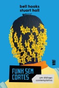Cover-Bild zum Titel 'Funk sem Cortes' von 'Bell Hooks, Stuart Hall'