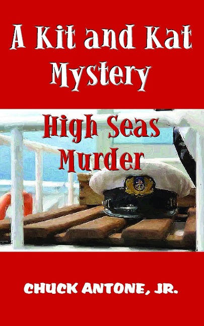 High Sea Murder - A Kit and Kat Mystery 2 - Chuck Antone