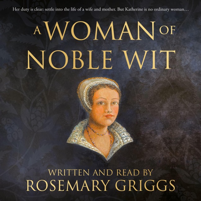 A Woman of Noble Wit - Rosemary Griggs