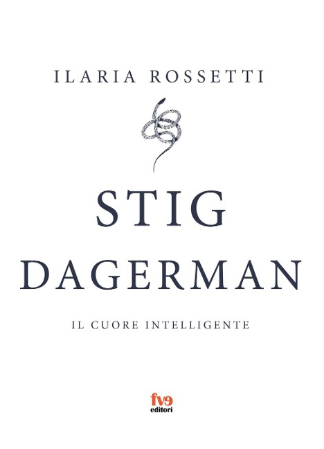 Stig Dagerman. Il cuore intelligente - Ilaria Rossetti