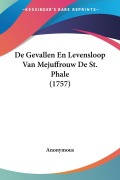 Cover-Bild zum Titel 'De Gevallen En Levensloop Van Mejuffrouw De St. Phale (1757)' von 'Anonymous'