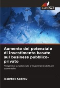 Cover-Bild zum Titel 'Aumento del potenziale di investimento basato sul business pubblico-privato' von 'Jasurbek Kadirov'