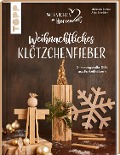 Weihnachtliches Klötzchenfieber. Stimmungsvolle DIYs aus Parketthölzern - Michaela Richter, Anja Schröder