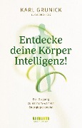 Entdecke deine KörperIntelligenz! - Lucas Buchholz, Karl Grunick