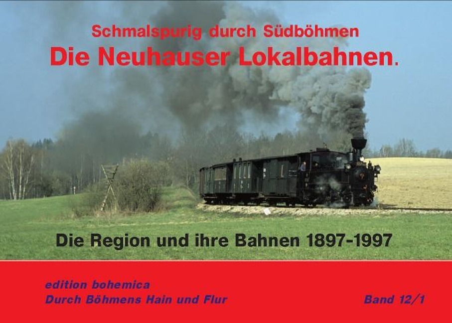 Die Neuhauser Lokalbahnen - Andreas W. Petrak, Martin Junge, Joachim Piephans