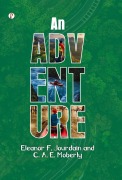 Cover-Bild zum Titel 'An Adventure' von 'C a E Moberly Eleanor F Jourdain'