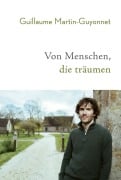 Von Menschen, die träumen - Guillaume Martin-Guyonnet