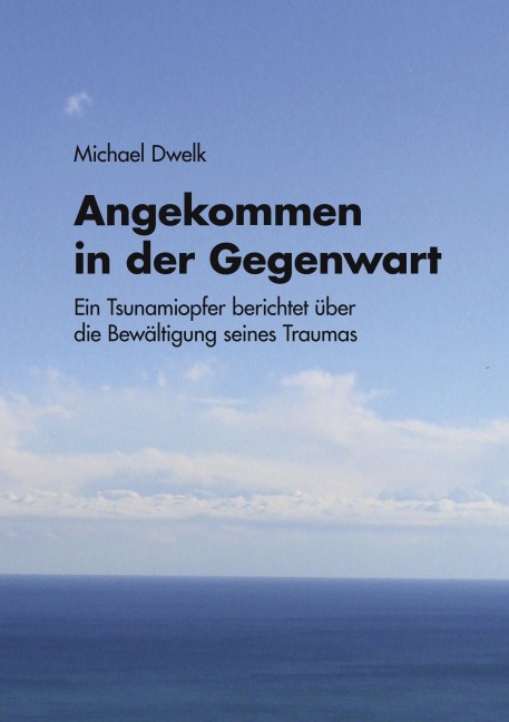 Angekommen in der Gegenwart - Michael Dwelk
