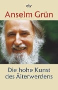 Cover-Bild zum Titel 'Die hohe Kunst des Älterwerdens' von 'Anselm Grün'