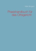 Cover-Bild zum Titel 'Praxishandbuch für das Ortsgericht' von 'Mark Borgard'