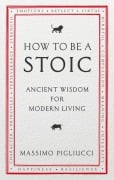 Cover-Bild zum Titel 'How To Be A Stoic' von 'Massimo Pigliucci'