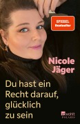 Cover-Bild zum Titel 'Du hast ein Recht darauf, glücklich zu sein' von 'Nicole Jäger'