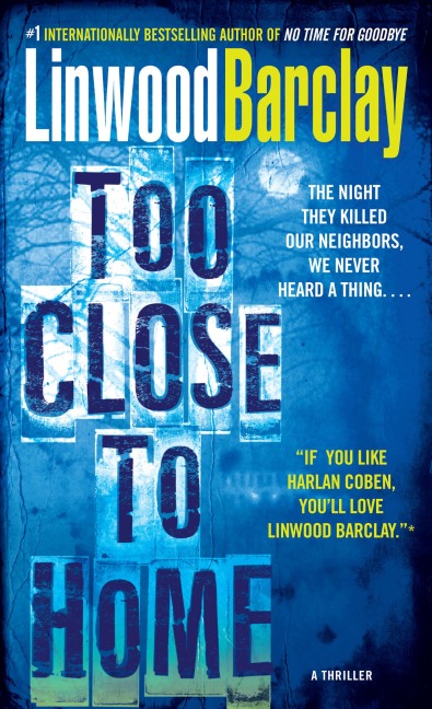 Too Close to Home - Linwood Barclay
