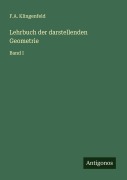 Lehrbuch der darstellenden Geometrie - F. A. Klingenfeld