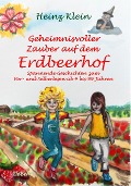Geheimnisvoller Zauber auf dem Erdbeerhof - Spannende Geschichten zum Vor- und Selberlesen ab 4 bis 12 Jahren - Heinz Klein